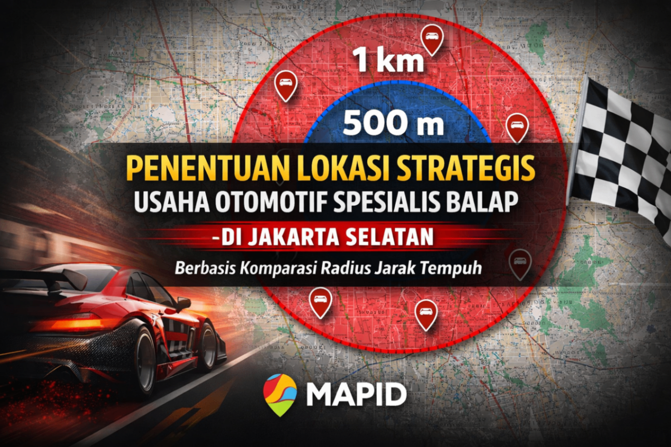 Penentuan Lokasi Strategis Usaha Otomotif Spesialis Balap di Jakarta Selatan Berbasis Komparasi Radius Jarak Tempuh

