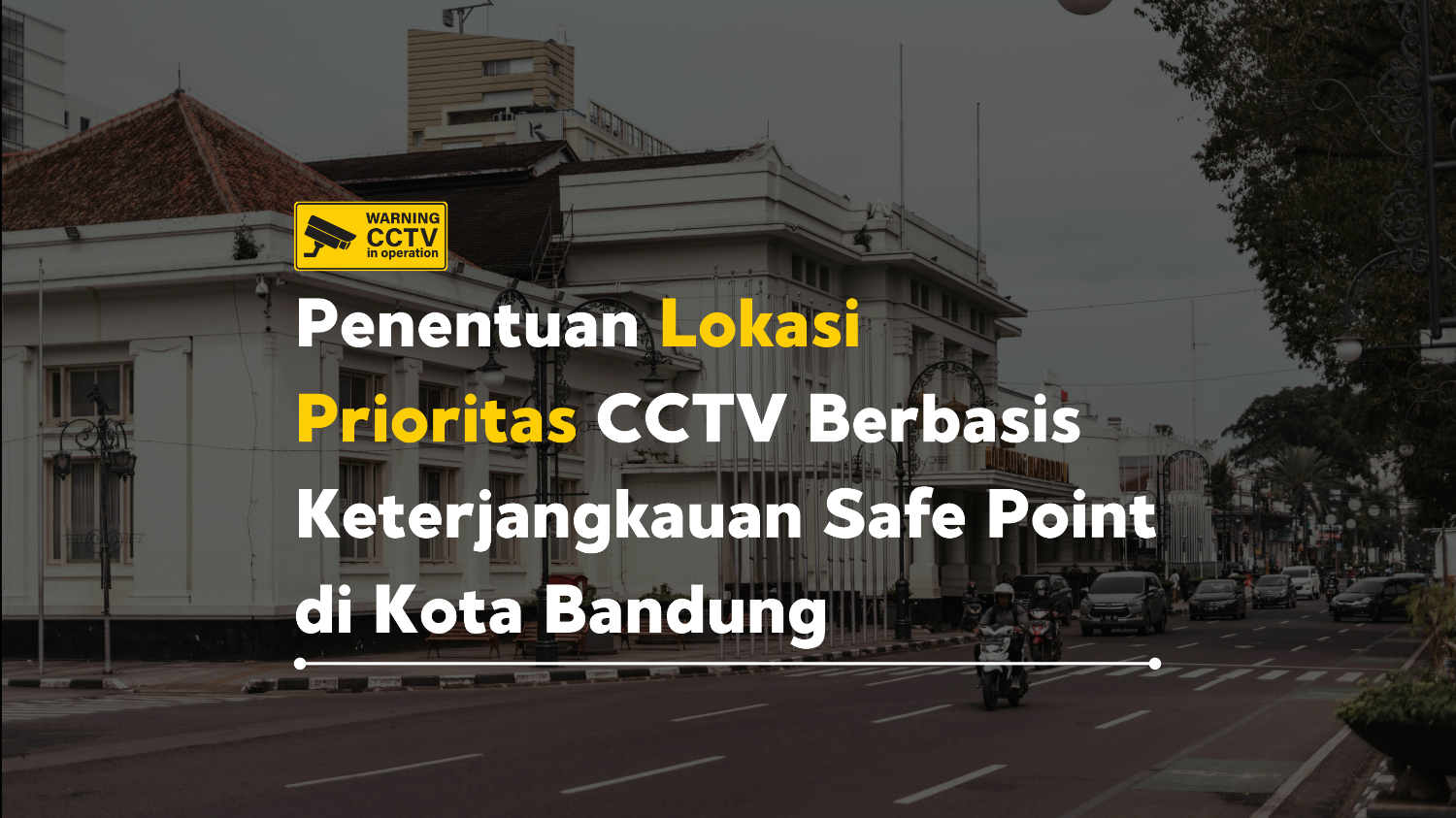 Penentuan Lokasi Prioritas CCTV Berbasis
Keterjangkauan Safe Point di Kota Bandung