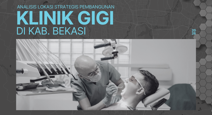 Analisis Lokasi Strategis Pembangunan Klinik Gigi di Kabupaten Bekasi