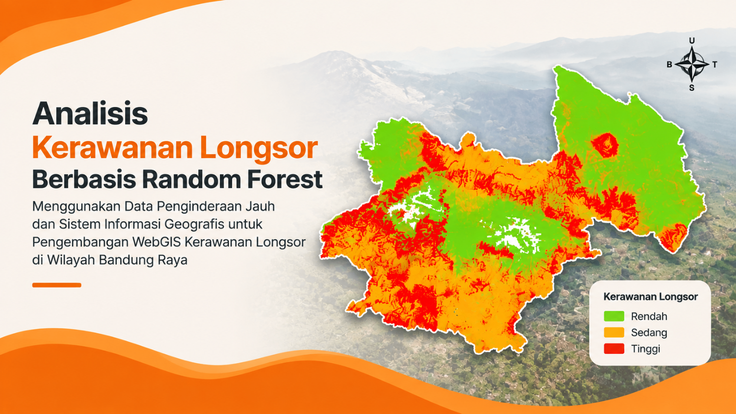 Analisis Kerawanan Longsor Berbasis Random Forest Menggunakan Data Penginderaan Jauh dan Sistem Informasi Geografis untuk Pengembangan WebGIS Kerawanan Longsor di Wilayah Bandung Raya