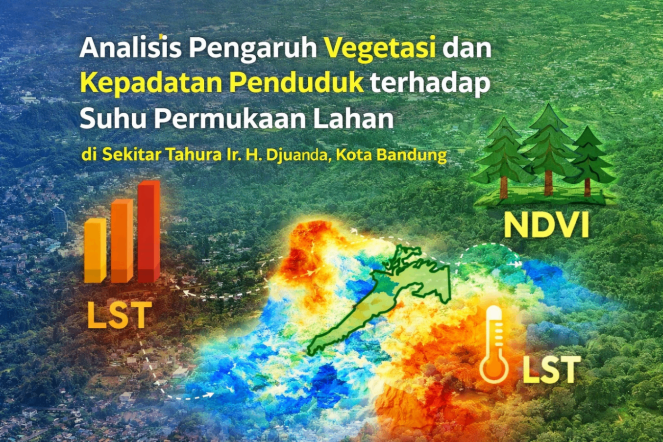 ANALISIS PENGARUH VEGETASI DAN KEPADATAN PENDUDUK TERHADAP SUHU PERMUKAAN  LAHAN DI SEKITAR TAHURA Ir. H. DJUANDA KOTA BANDUNG
